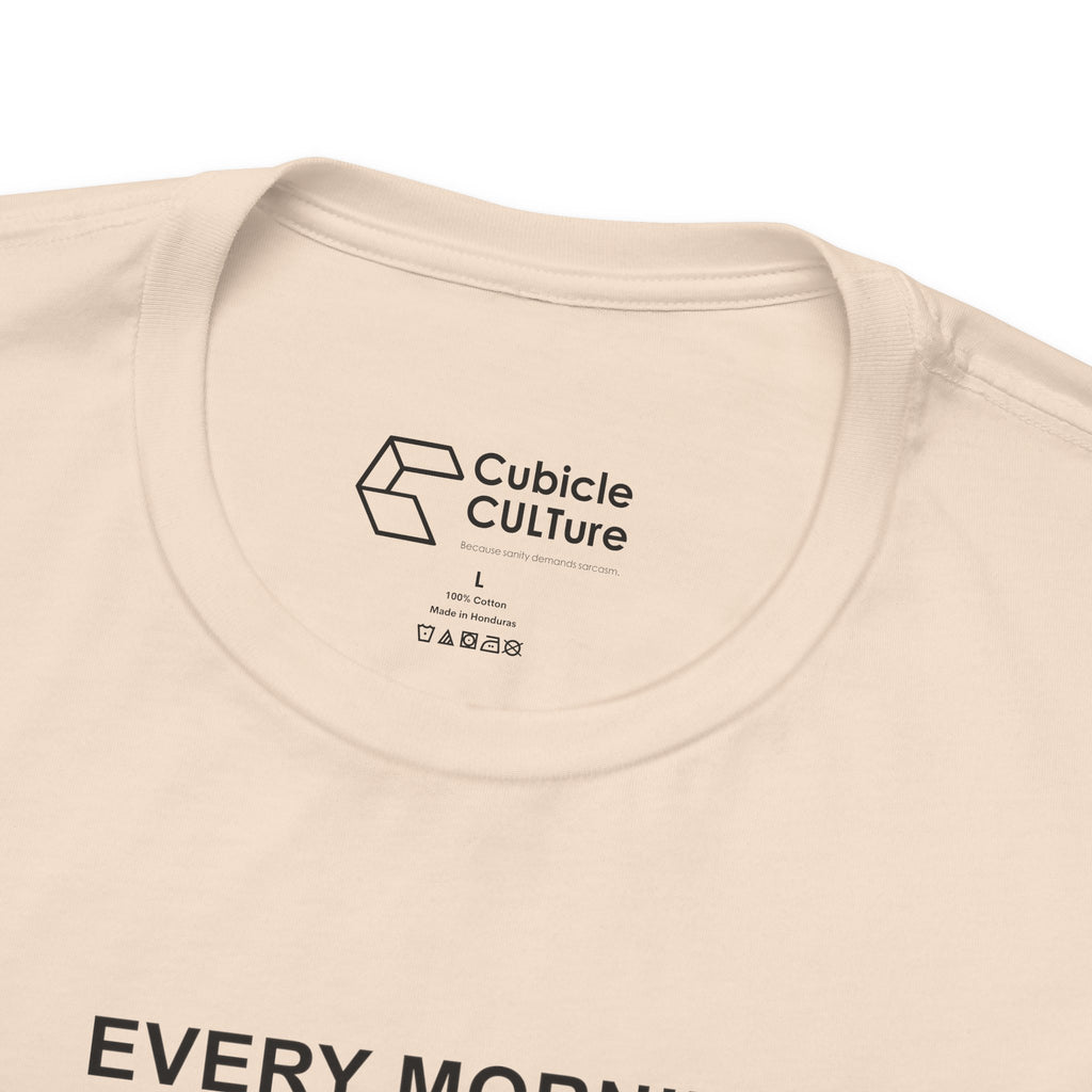 Every Morning — No Rapture Today T-Shirt – Cliffverse Office Humor Graphic Tee for Corporate Survivors