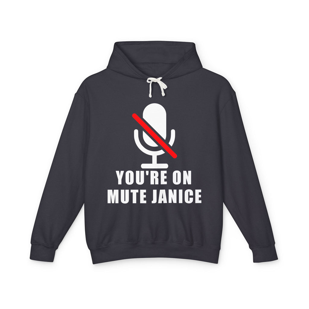 You’re On Mute, Janice Hoodie – Funny Zoom Meeting Office Humor Sweatshirt