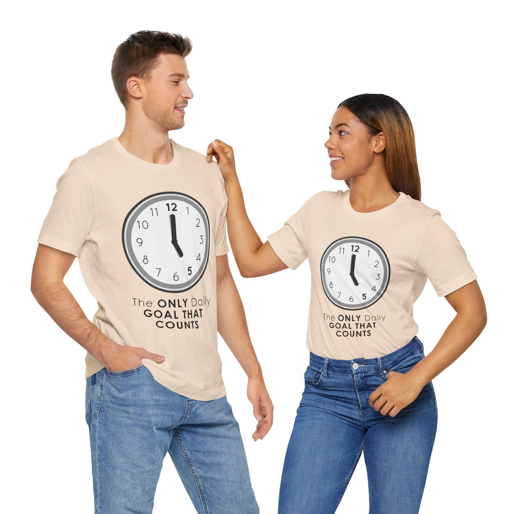 5 O’Clock Daily Goal T-Shirt – Dark Humor Office Survival Graphic Tee
