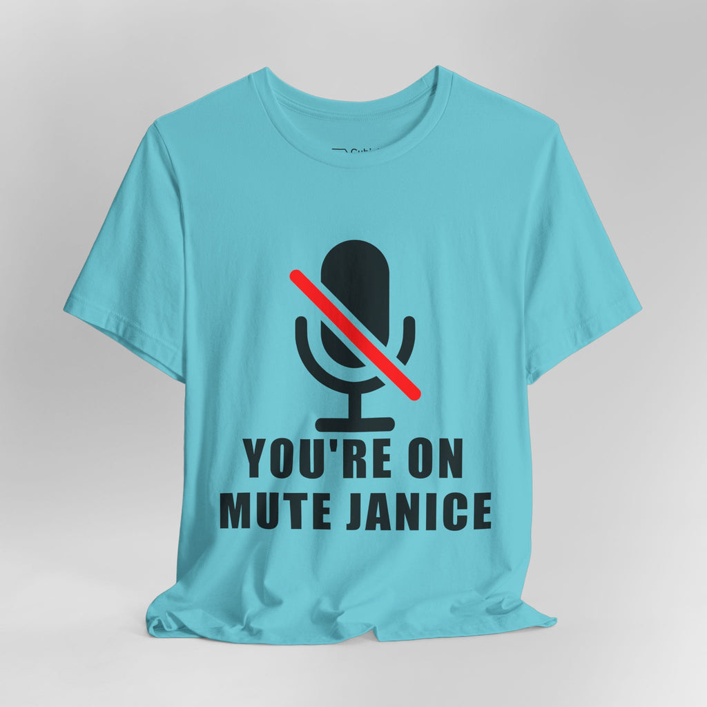You’re On Mute, Janice T-Shirt – Funny Zoom Meeting Office Humor Graphic Tee