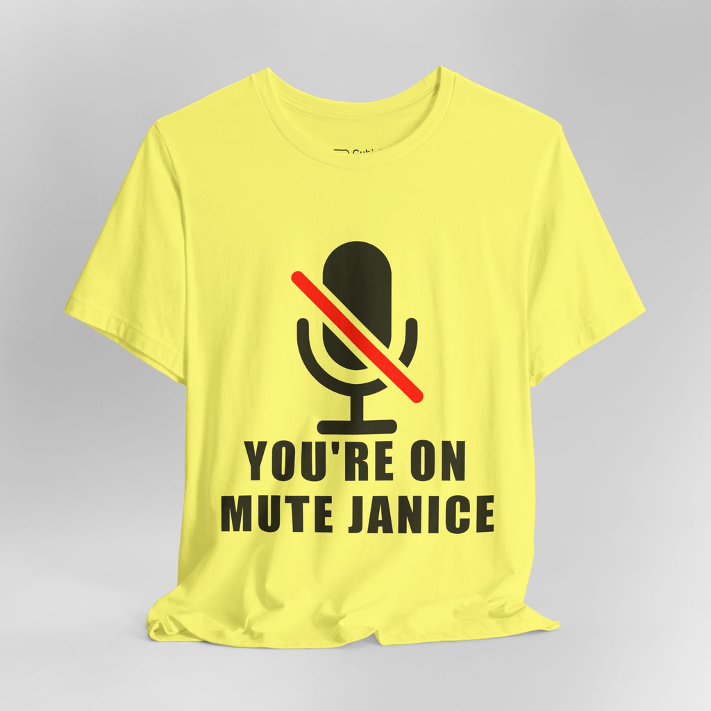You’re On Mute, Janice T-Shirt – Funny Zoom Meeting Office Humor Graphic Tee