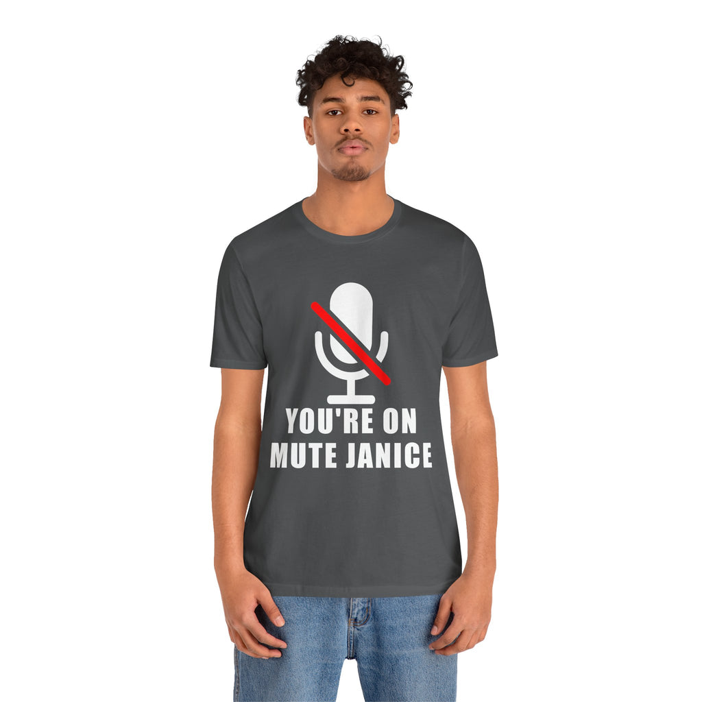You’re On Mute, Janice T-Shirt – Funny Zoom Meeting Office Humor Graphic Tee