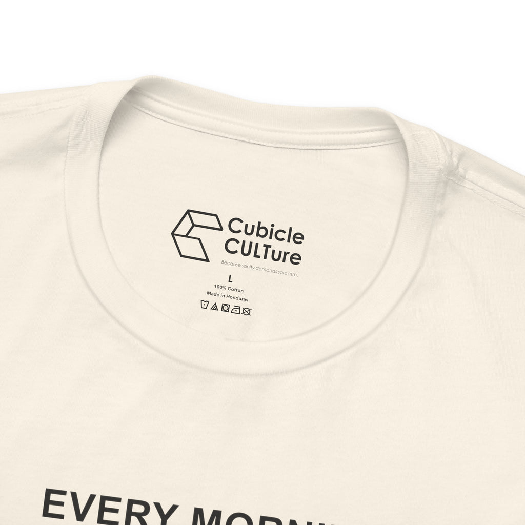 Every Morning — No Rapture Today T-Shirt – Cliffverse Office Humor Graphic Tee for Corporate Survivors