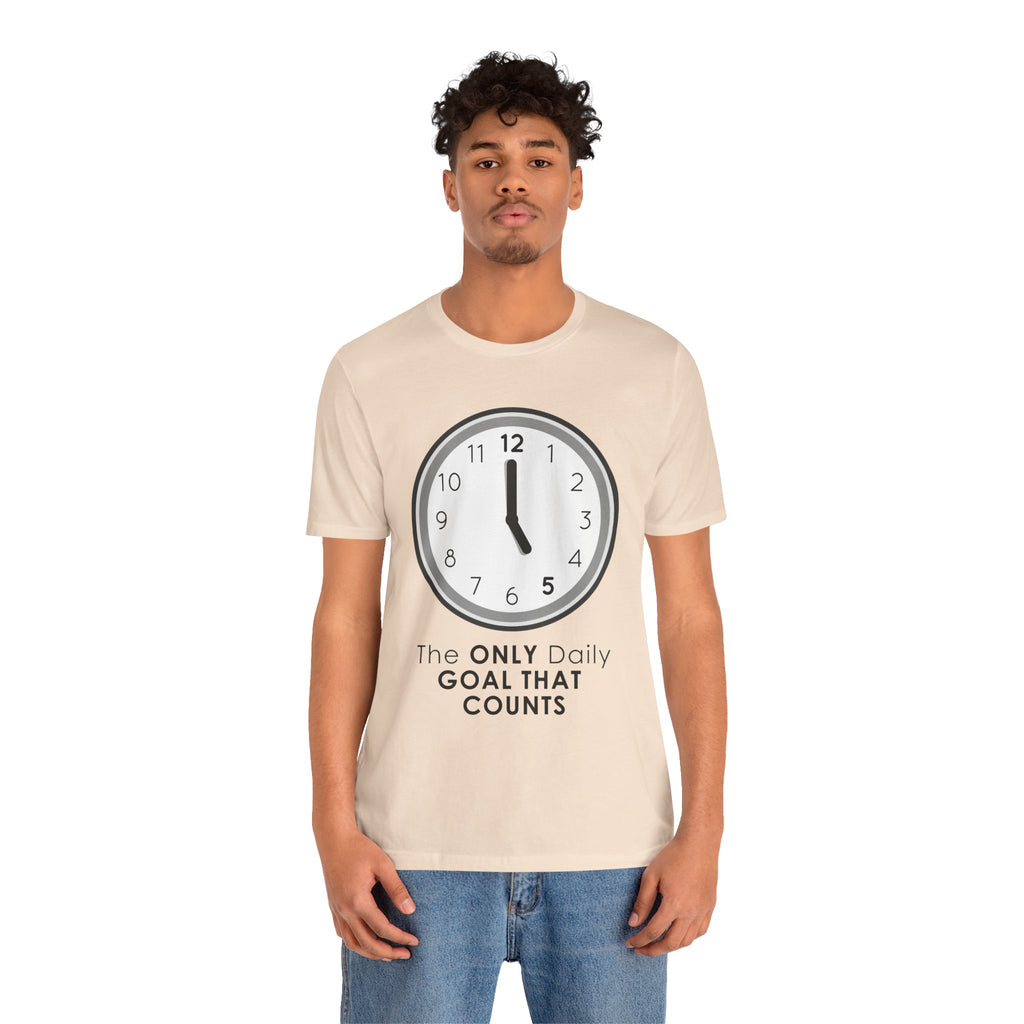 5 O’Clock Daily Goal T-Shirt – Dark Humor Office Survival Graphic Tee