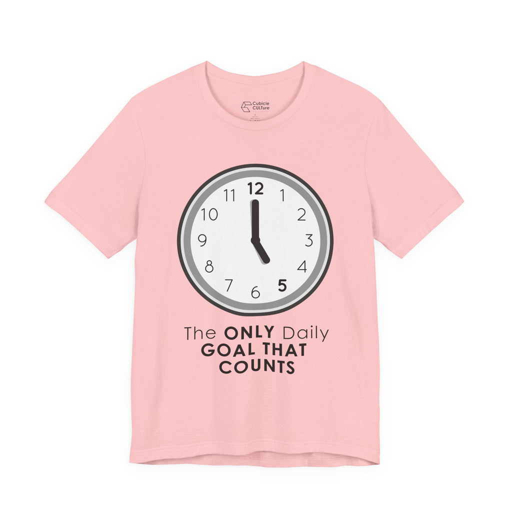 5 O’Clock Daily Goal T-Shirt – Dark Humor Office Survival Graphic Tee