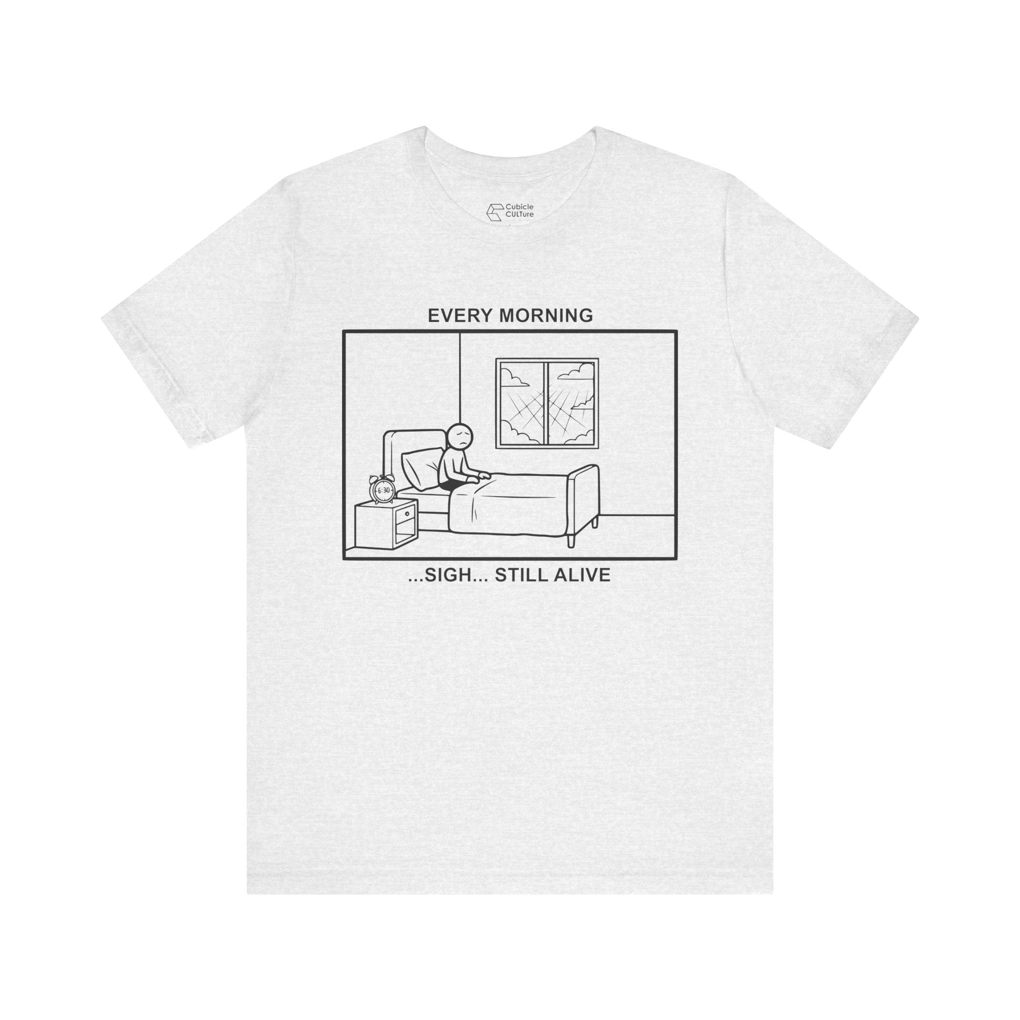 Every Morning — Still Alive T-Shirt – Cliffverse Office Humor Graphic Tee for Corporate Survivors