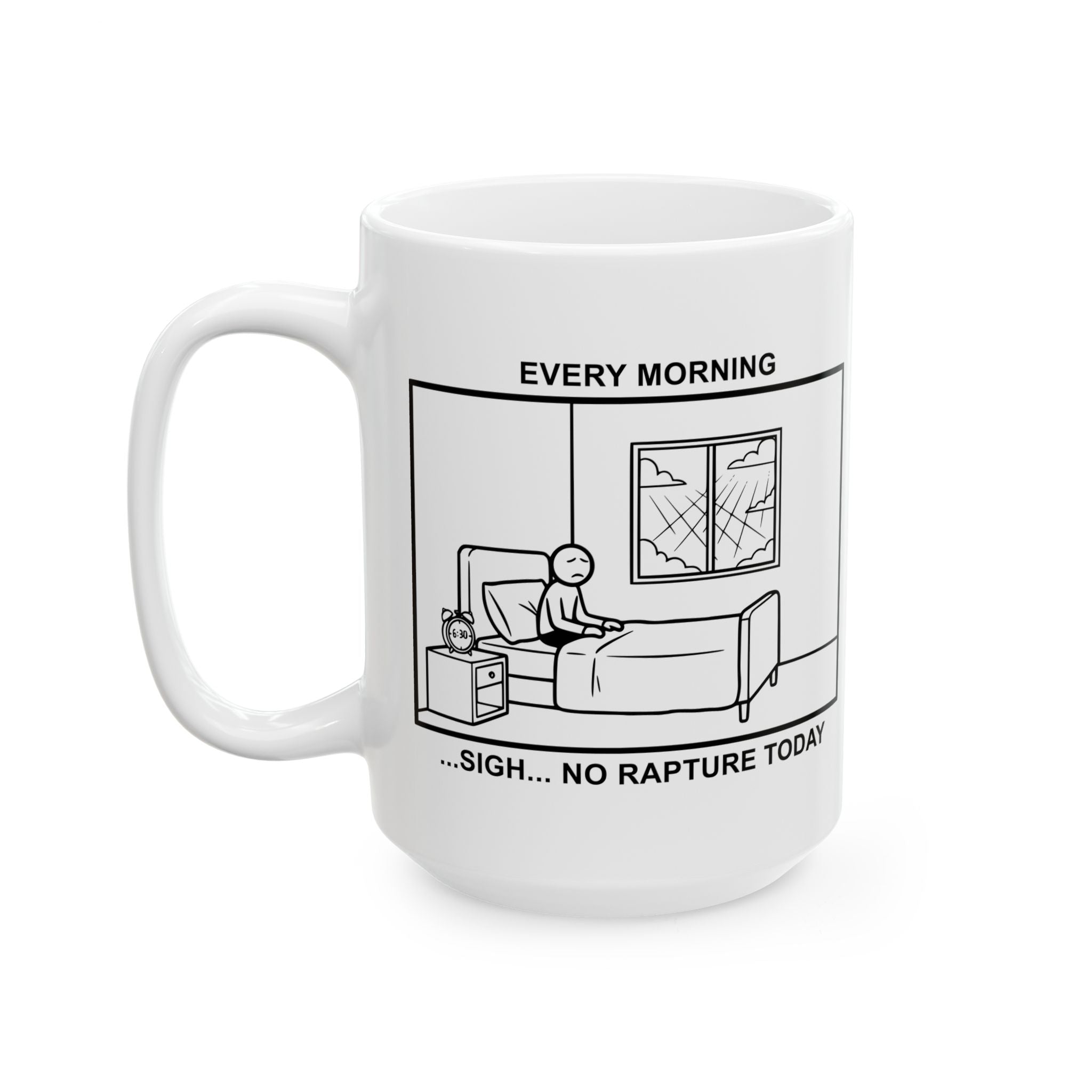 Every Morning — No Rapture Today Coffee Mug – Dark Humor Corporate Office Cup