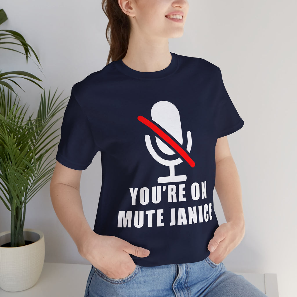 You’re On Mute, Janice T-Shirt – Funny Zoom Meeting Office Humor Graphic Tee