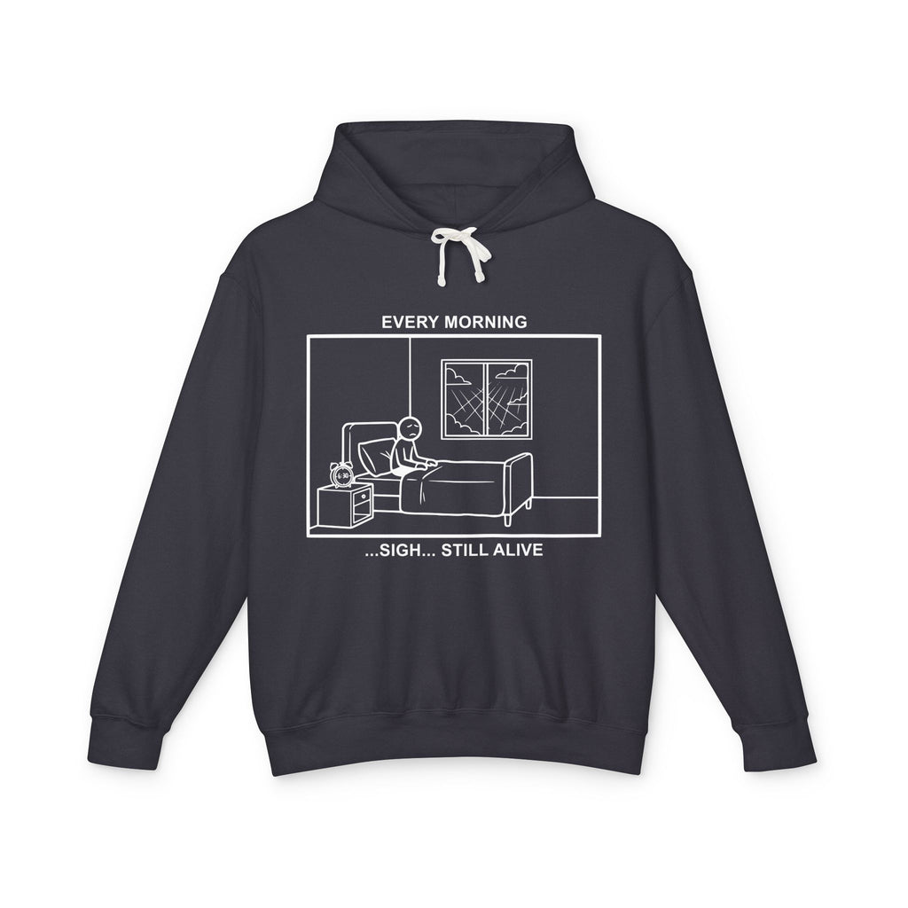 Every Morning — Still Alive Hoodie – Cliffverse Office Humor Hoodie for Corporate Survivors