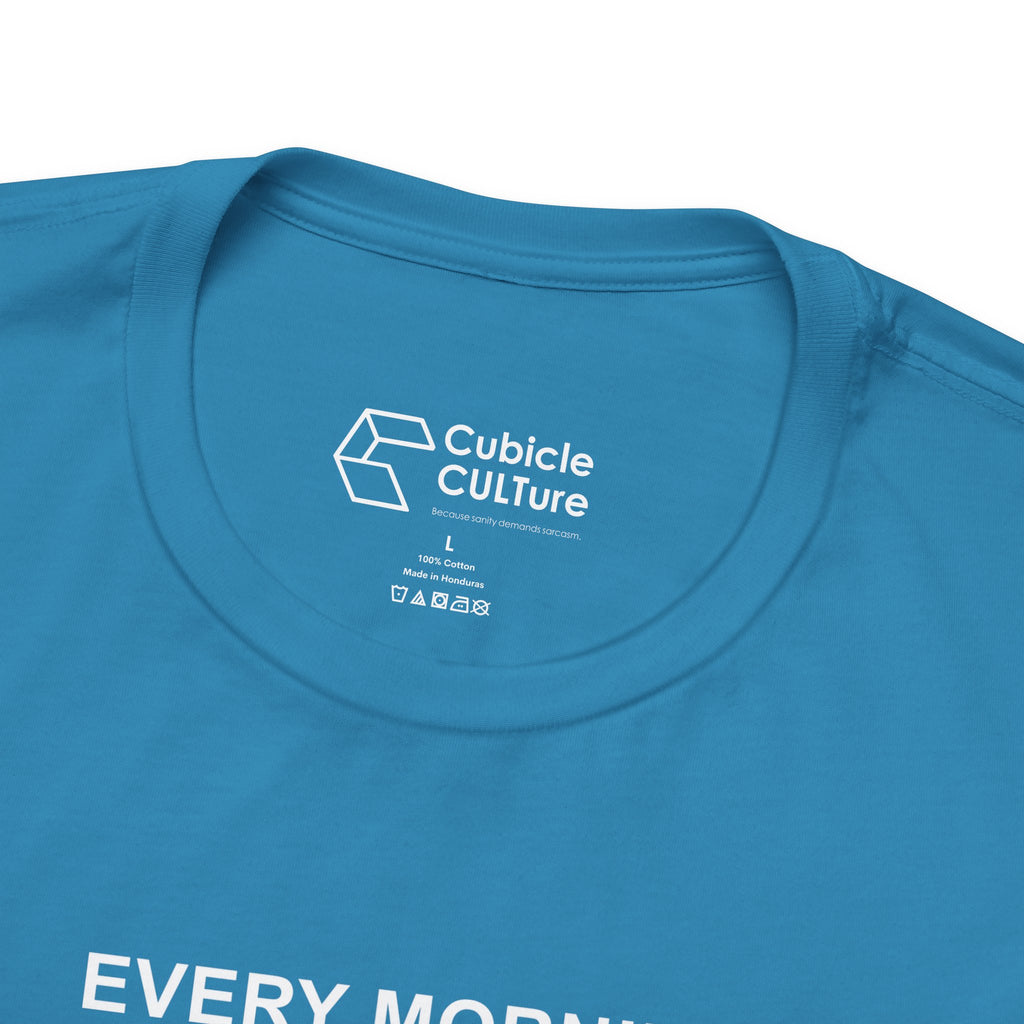 Every Morning — No Rapture Today T-Shirt – Cliffverse Office Humor Graphic Tee for Corporate Survivors
