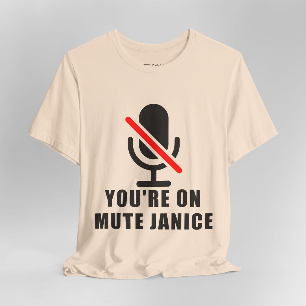 You’re On Mute, Janice T-Shirt – Funny Zoom Meeting Office Humor Graphic Tee