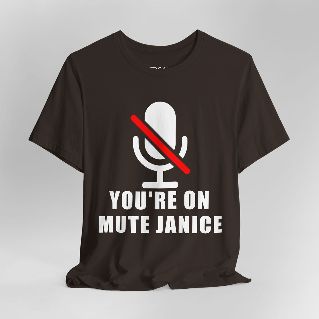 You’re On Mute, Janice T-Shirt – Funny Zoom Meeting Office Humor Graphic Tee