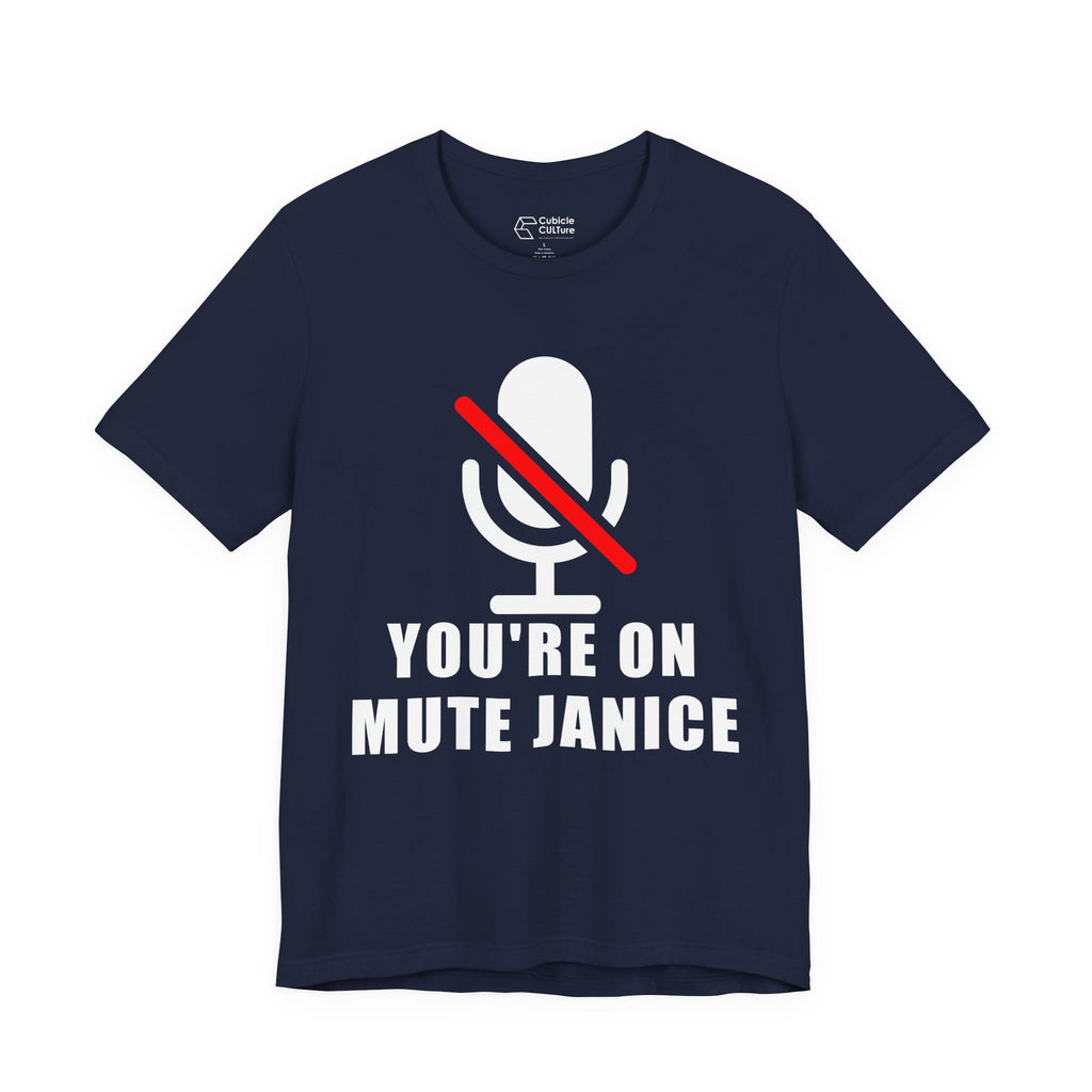 You’re On Mute, Janice T-Shirt – Funny Zoom Meeting Office Humor Graphic Tee