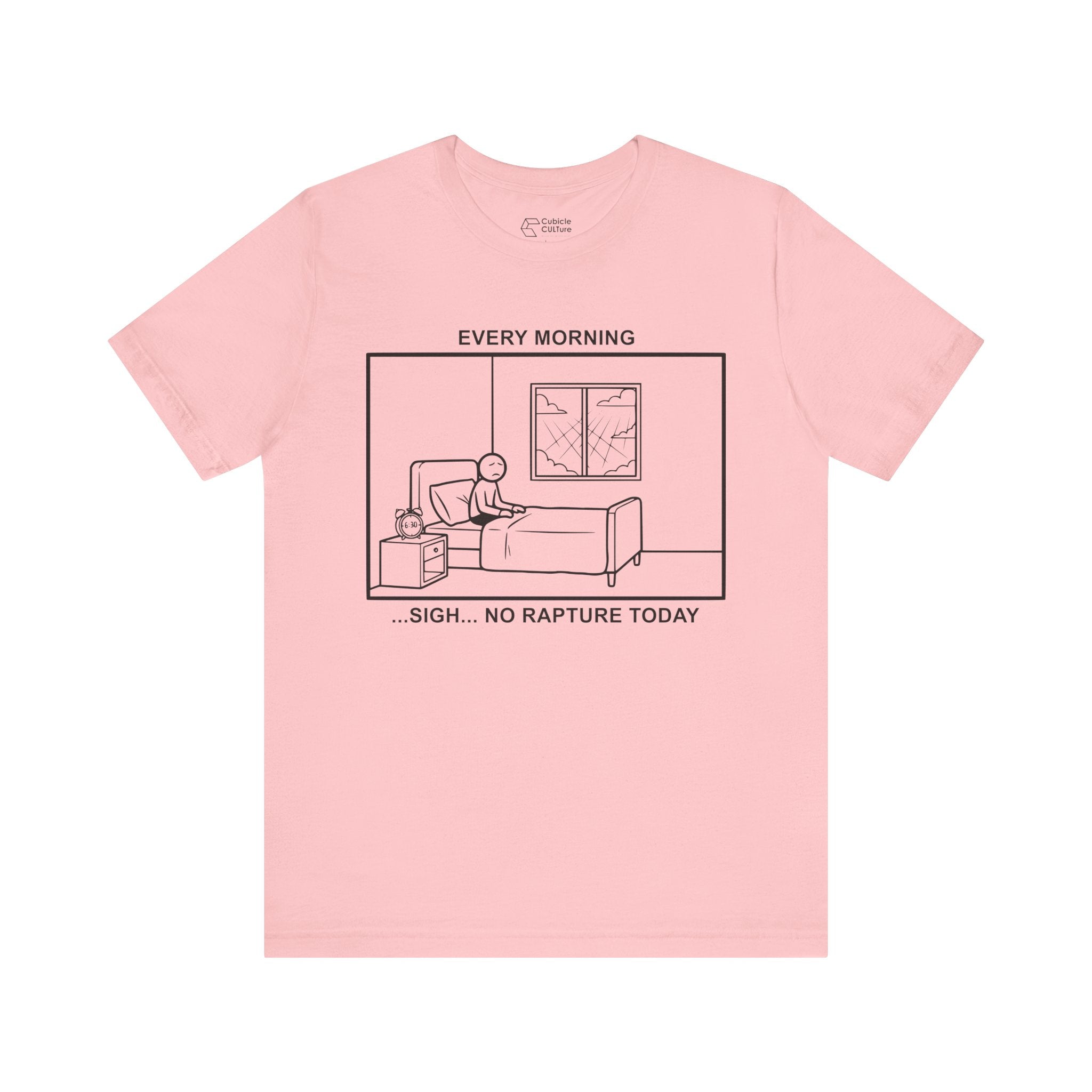 Every Morning — No Rapture Today T-Shirt – Cliffverse Office Humor Graphic Tee for Corporate Survivors