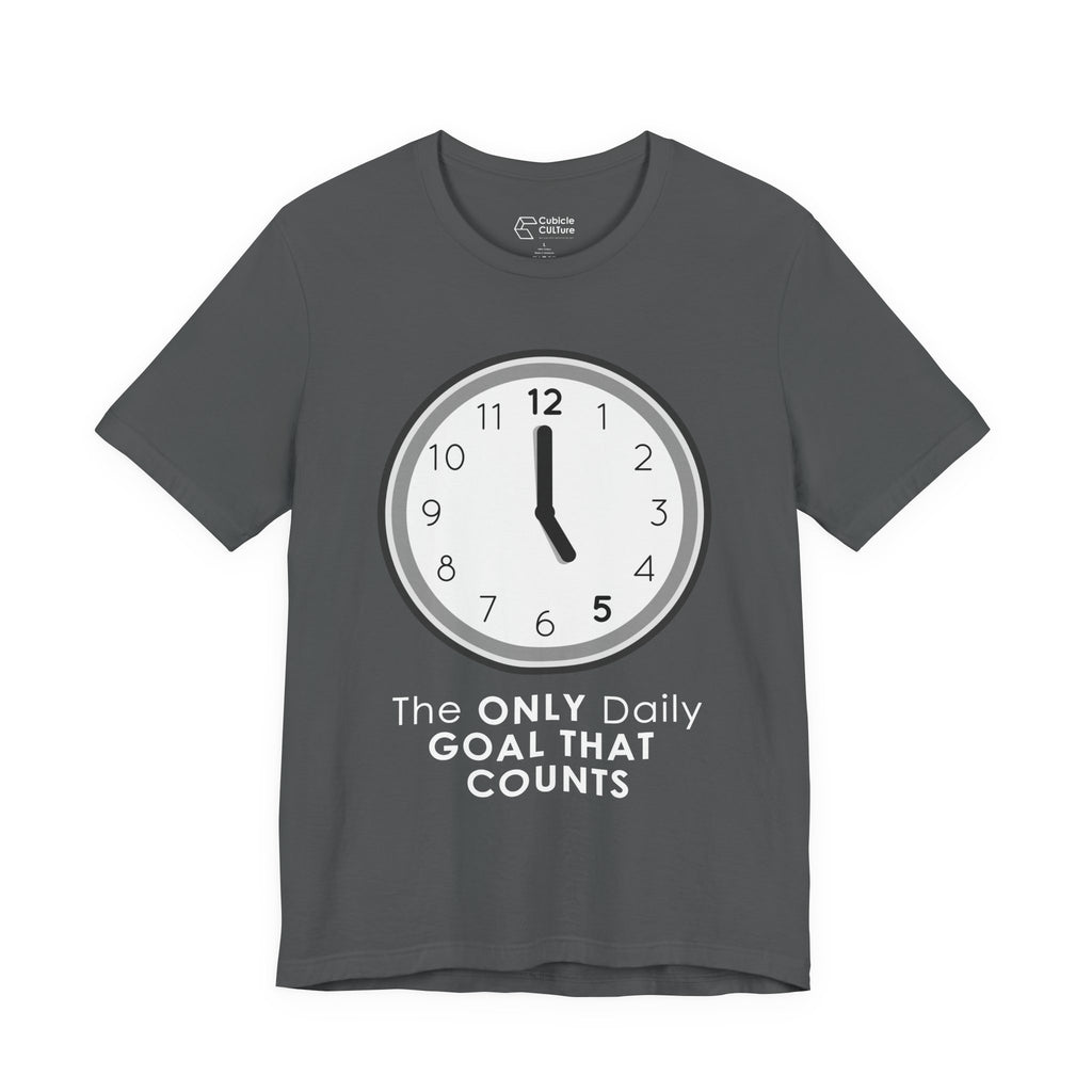 5 O’Clock Daily Goal T-Shirt – Dark Humor Office Survival Graphic Tee
