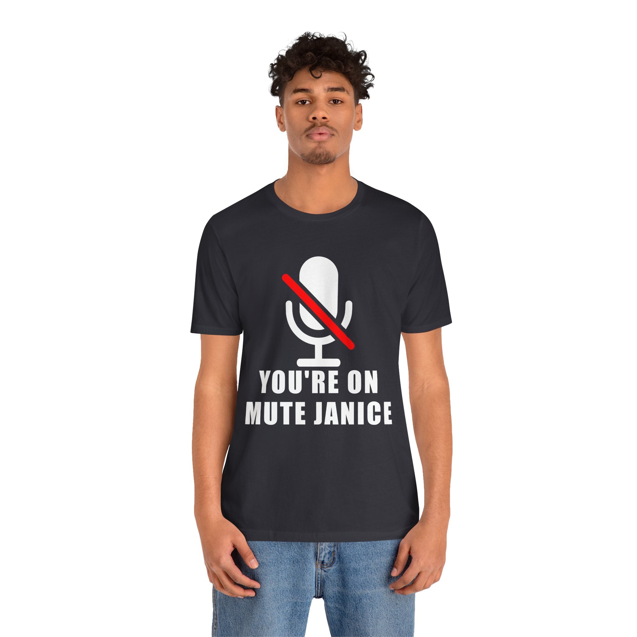 You’re On Mute, Janice T-Shirt – Funny Zoom Meeting Office Humor Graphic Tee