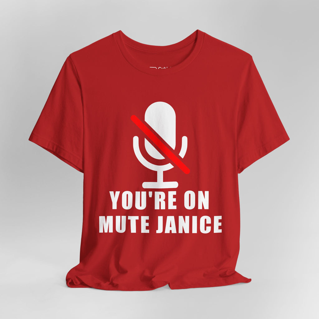 You’re On Mute, Janice T-Shirt – Funny Zoom Meeting Office Humor Graphic Tee