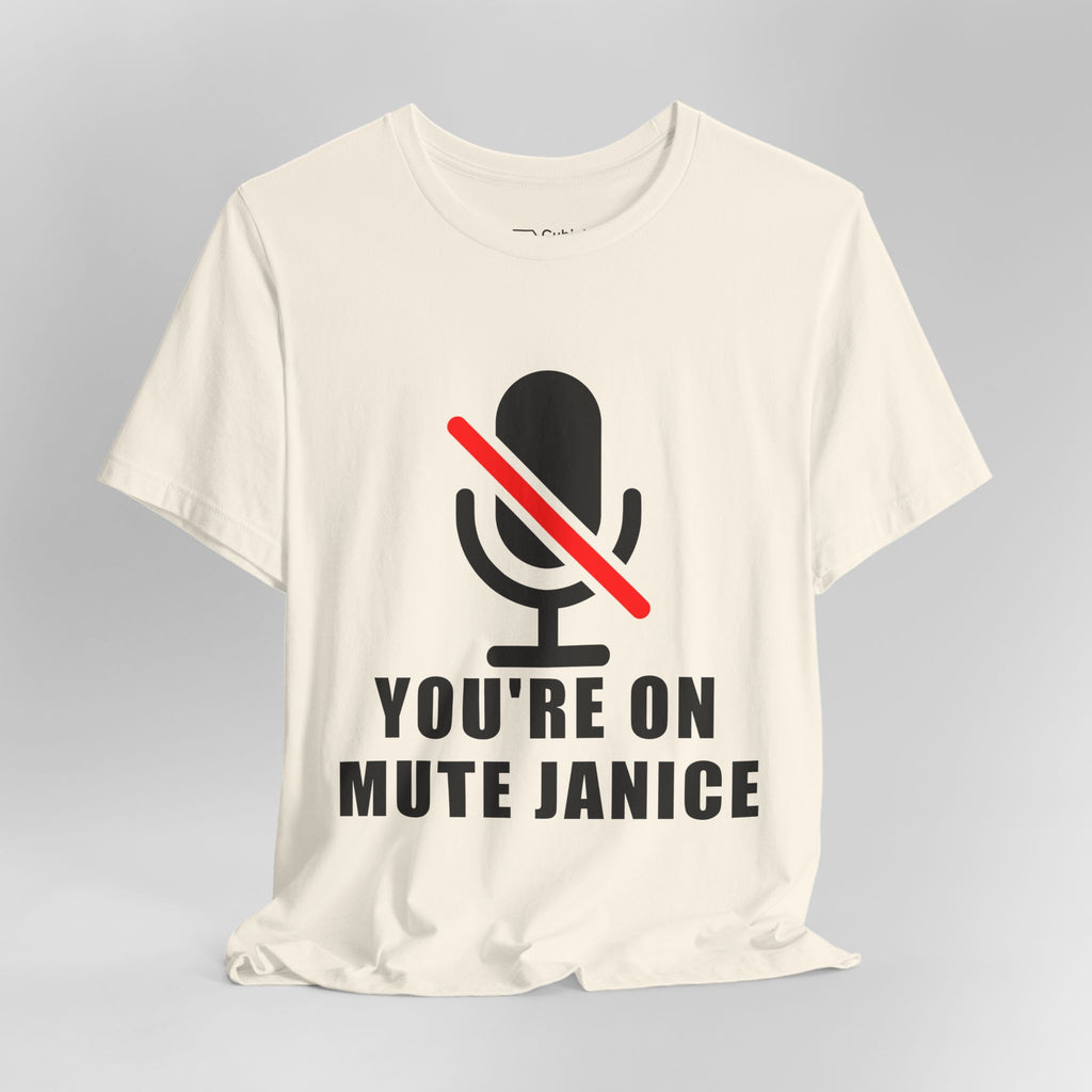 You’re On Mute, Janice T-Shirt – Funny Zoom Meeting Office Humor Graphic Tee