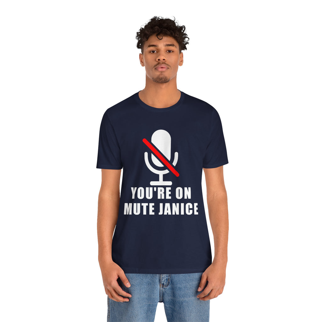 You’re On Mute, Janice T-Shirt – Funny Zoom Meeting Office Humor Graphic Tee