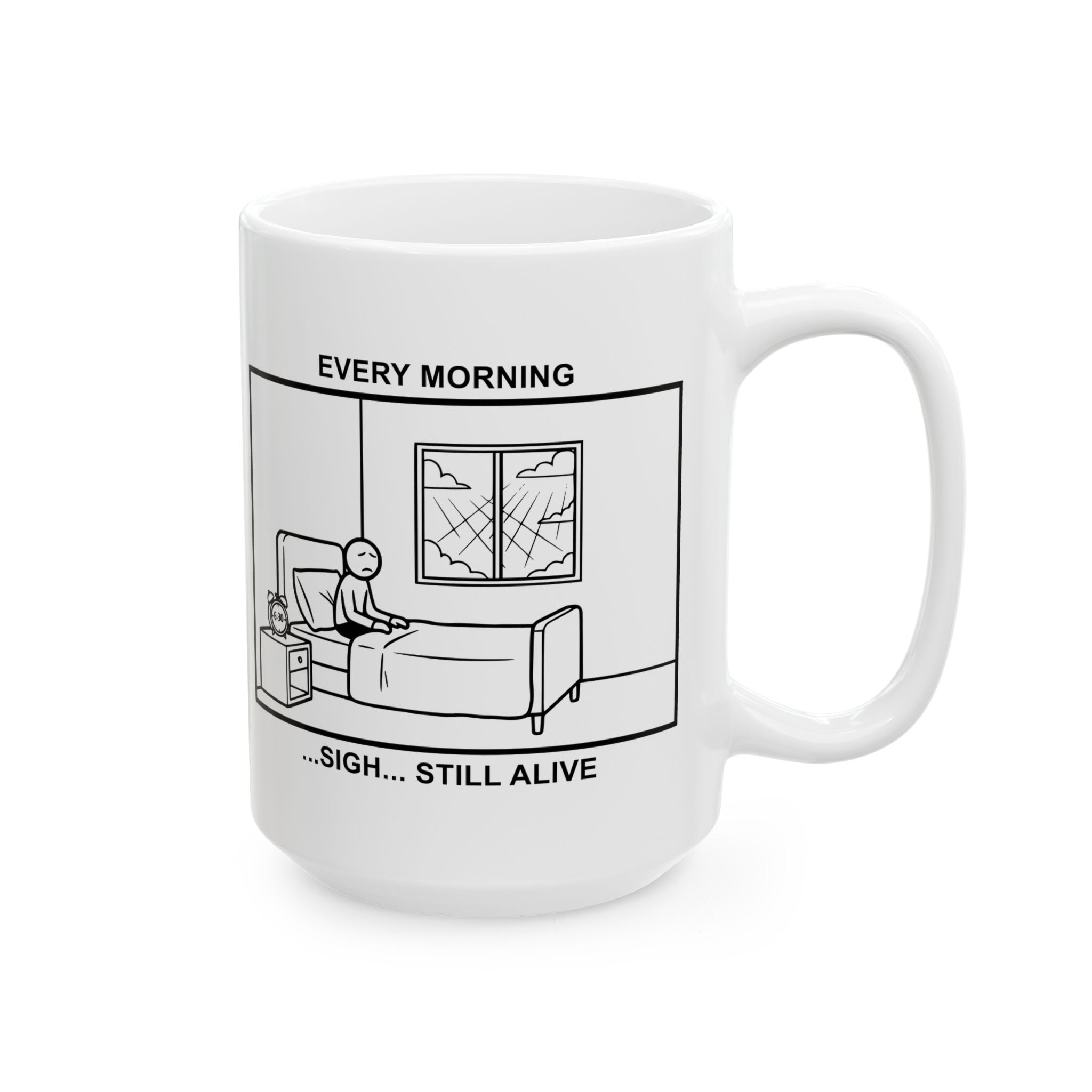 Every Morning — Still Alive Coffee Mug – Dark Humor Corporate Office Cup