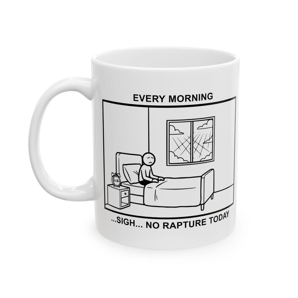 Every Morning — No Rapture Today Coffee Mug – Dark Humor Corporate Office Cup