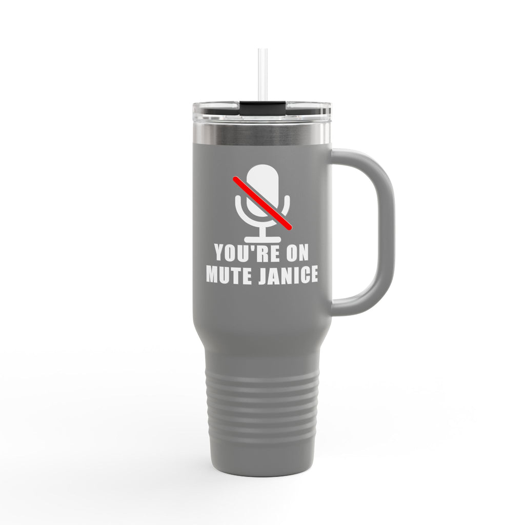 You’re On Mute, Janice Travel Mug – Funny Zoom Meeting Office Humor Tumbler