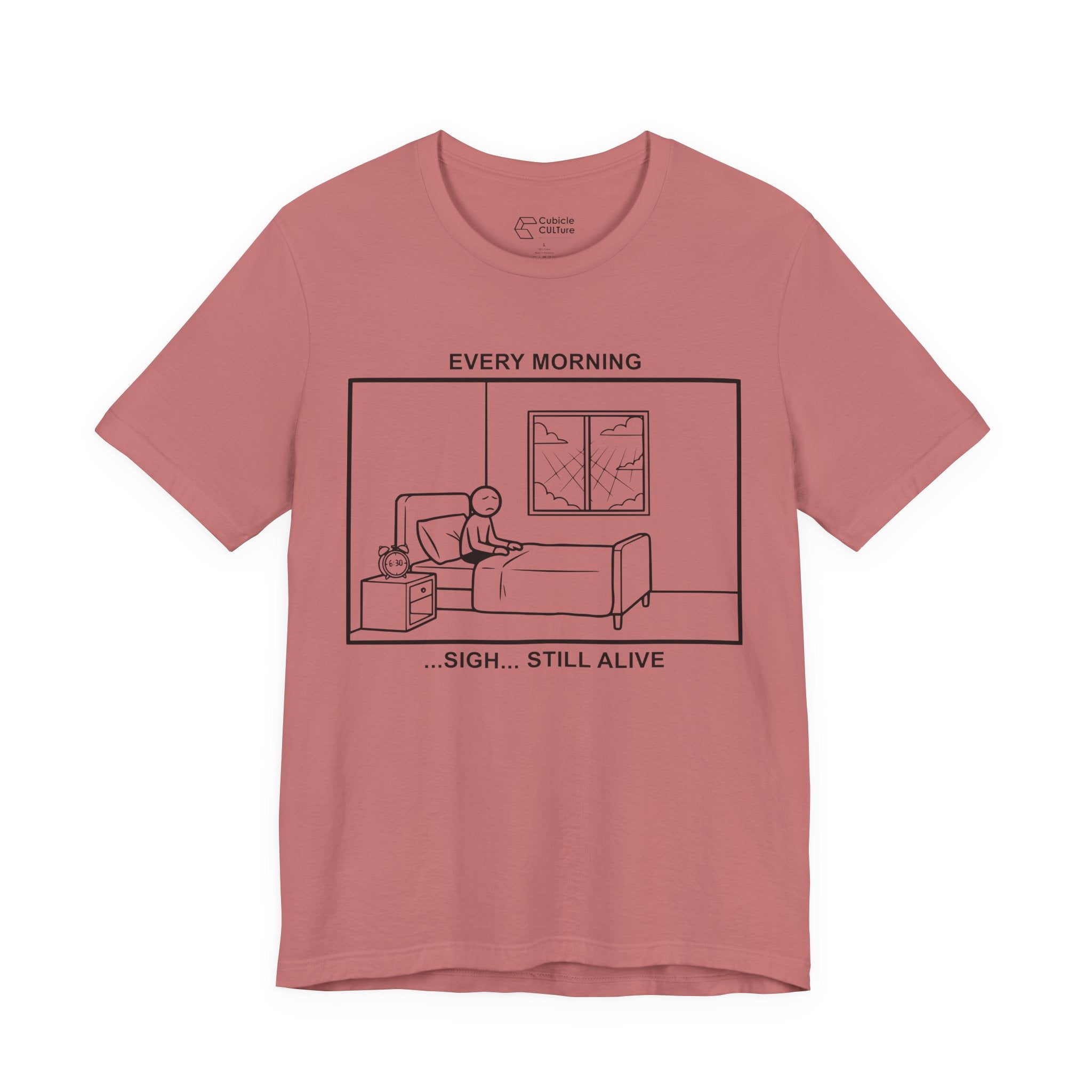 Every Morning — Still Alive T-Shirt – Cliffverse Office Humor Graphic Tee for Corporate Survivors