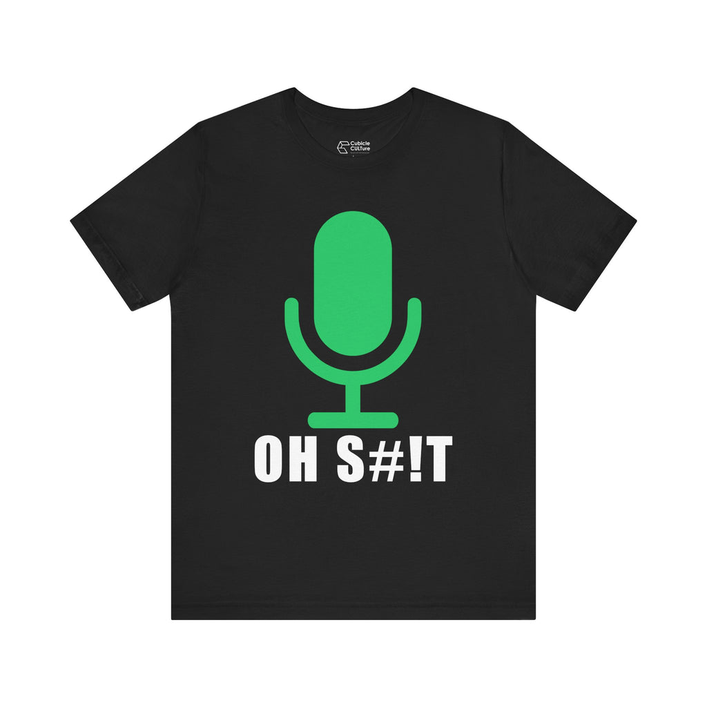 OH S#!T T-Shirt – Hot Mic Zoom Meeting Horror Graphic Tee